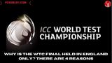 Why is the WTC final held in England only?