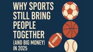 Why Sports Still Matter and Make Big Money in 2025
