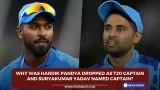 Why was Hardik Pandya dropped as T20 captain and Suryakumar Yadav named captain?