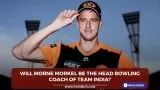 Will Morne Morkel be the head bowling coach of Team India?