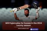 Will Pujara play for Sussex in the 2024 county season