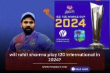 will rohit sharma play t20 international in 2024?