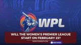 Will the Women's Premier League start on February 23?