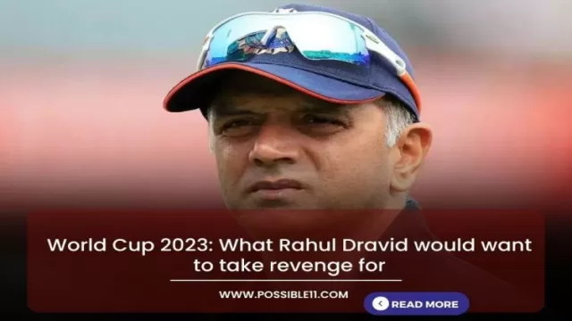 World Cup 2023: What Rahul Dravid would