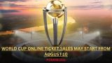 World Cup Online Ticket Sales May Start From August 10