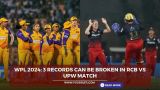 WPL 2024: 3 records can be broken in RCB vs UPW match