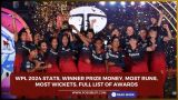 WPL 2024 Stats, Winner Prize Money, Most Runs, Most Wickets, Full list of awards