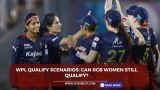 WPL Qualify Scenarios: Can RCB Women still qualify? 