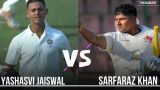 Yashasvi Jaiswal vs Sarfaraz Khan Batting Record, Stats