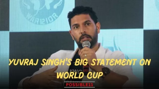 Yuvraj Singh big statement on World Cup