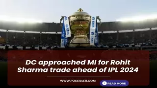 DC approached MI for Rohit Sharma trade ahead of IPL 2024