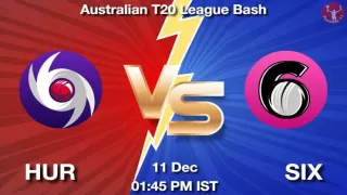 HUR vs SIX Match Dream11 Prediction in Hindi, Playing 11, Pitch Report, Weather Report
