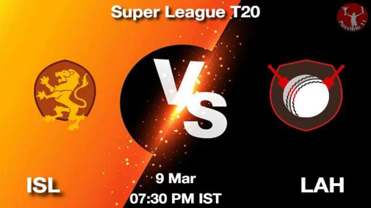 ISL vs LAH Dream11 Prediction in Hindi, Fantasy Cricket Tips, Dream11 Team in Hindi
