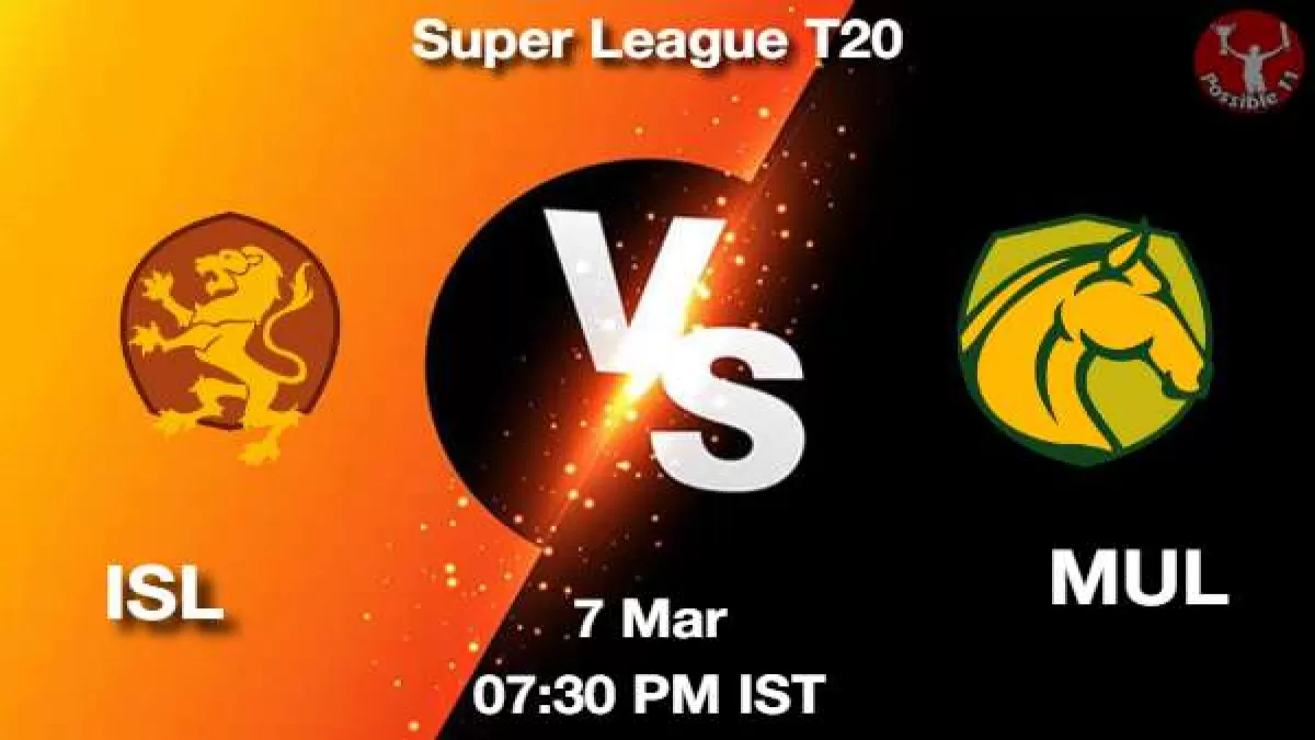 ISL vs MUL Dream11 Prediction in Hindi, Fantasy Cricket Tips, Dream11 Team in Hindi