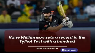 Kane Williamson sets a record in the Sylhet Test with a hundred