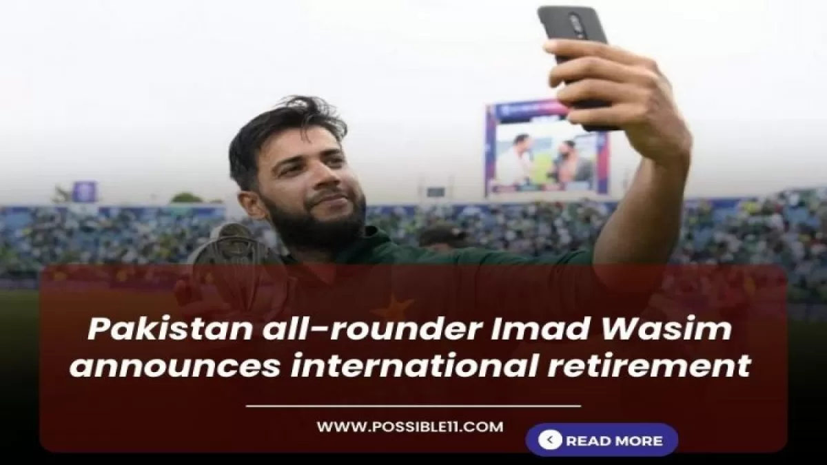 Pakistan all-rounder Imad Wasim announces international retirement in Hindi