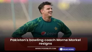 Pakistan bowling coach Morne Morkel resigns