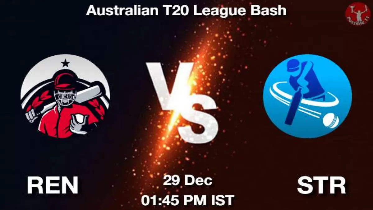 REN vs STR Dream11 Prediction in Hindi, Playing 11, Pitch Report, Weather Report in Hindi