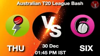 THU vs SIX Dream11 Prediction in Hindi, Playing 11, Pitch Report, Weather Report