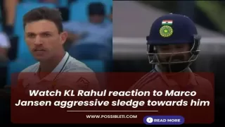 Watch KL Rahul reaction to Marco Jansen aggressive sledge towards him