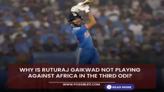 Why is Ruturaj Gaikwad not playing against South Africa in the third ODI?