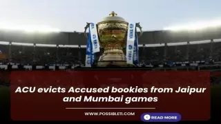 ACU evicts Accused bookies from Jaipur and Mumbai games