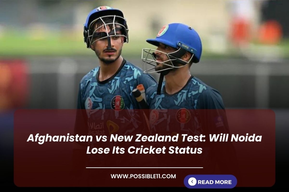 Afghanistan vs New Zealand Test: Will Noida Lose Its Cricket Status in Hindi