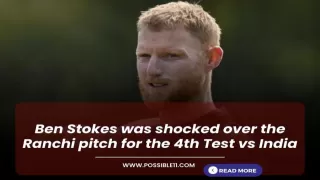 Ben Stokes was shocked over the Ranchi pitch for the 4th Test vs India