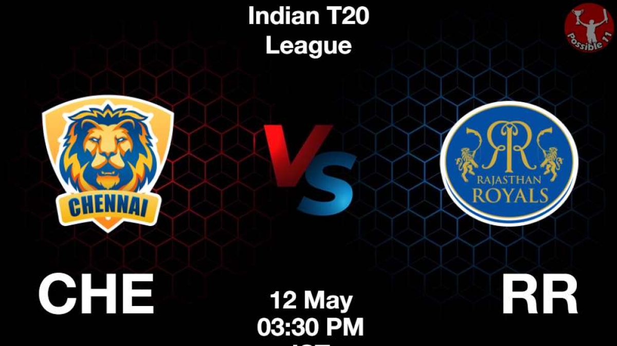 CHE vs RR Dream11 Prediction in Hindi, Playing 11, Dream11 Team and Weather Report in Hindi