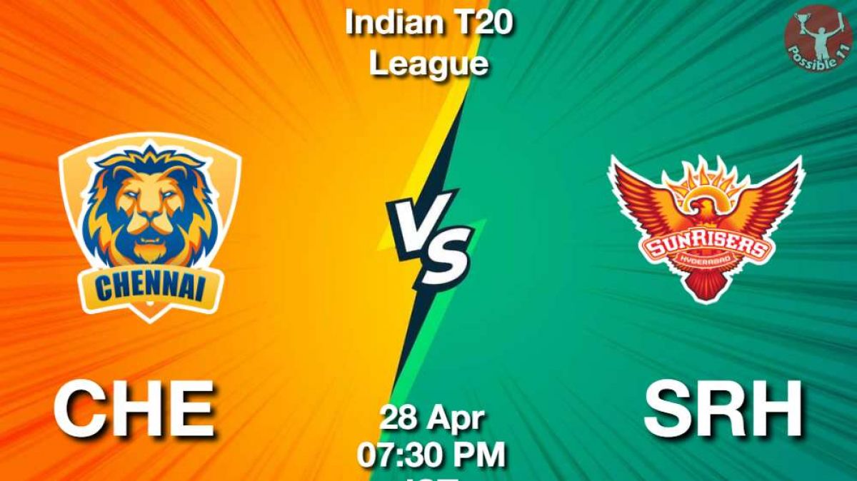 CHE vs SRH Dream11 Prediction in Hindi, Playing 11, Pitch Report, Weather Report in Hindi