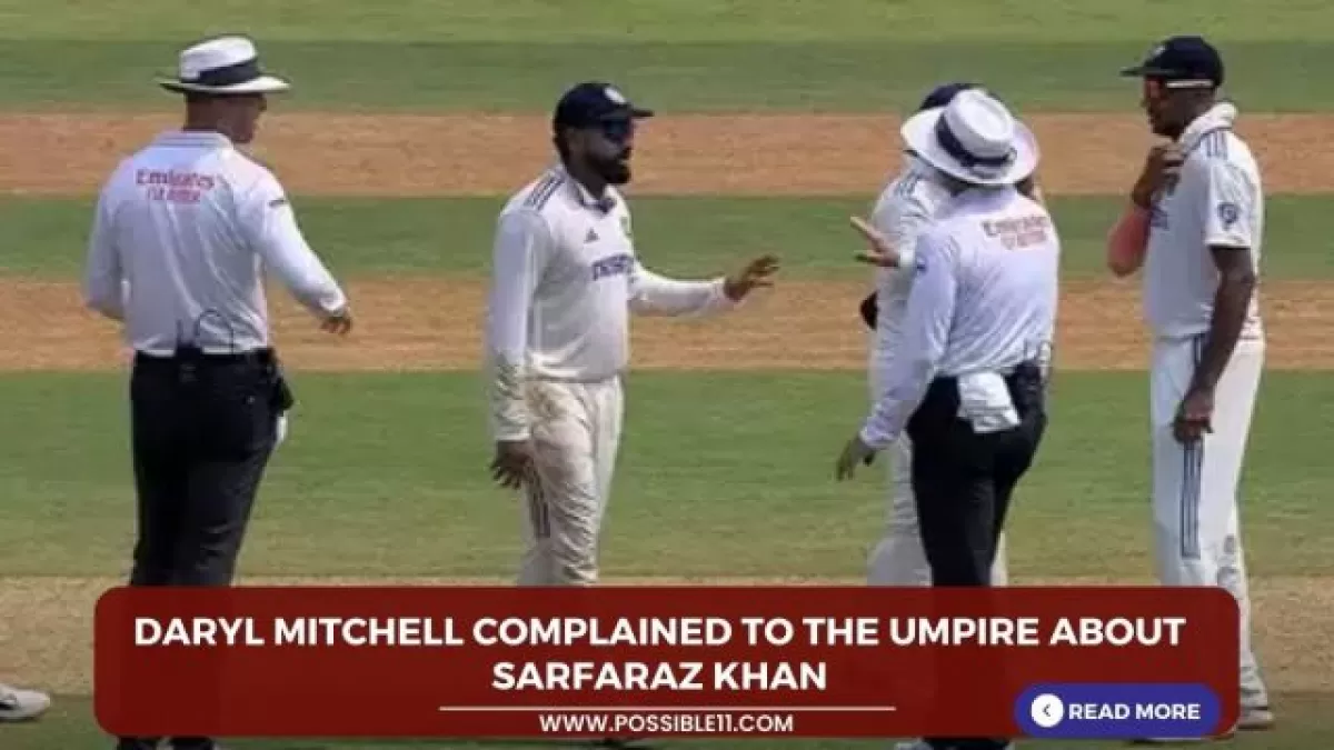 Daryl Mitchell complained to the umpire about Sarfaraz Khan; know the whole matter in Hindi
