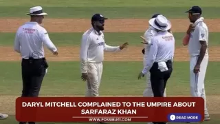 Daryl Mitchell complained to the umpire about Sarfaraz Khan; know the whole matter