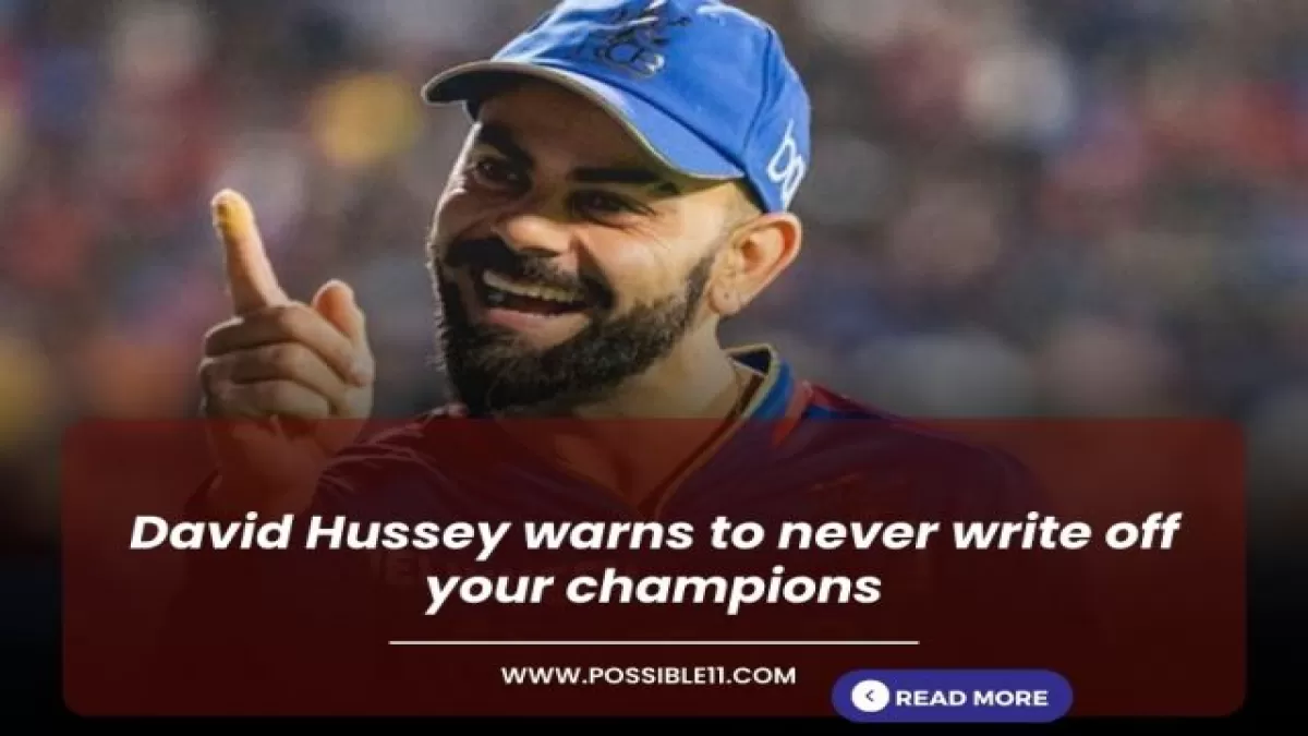 David Hussey warns to never write off your champions in Hindi