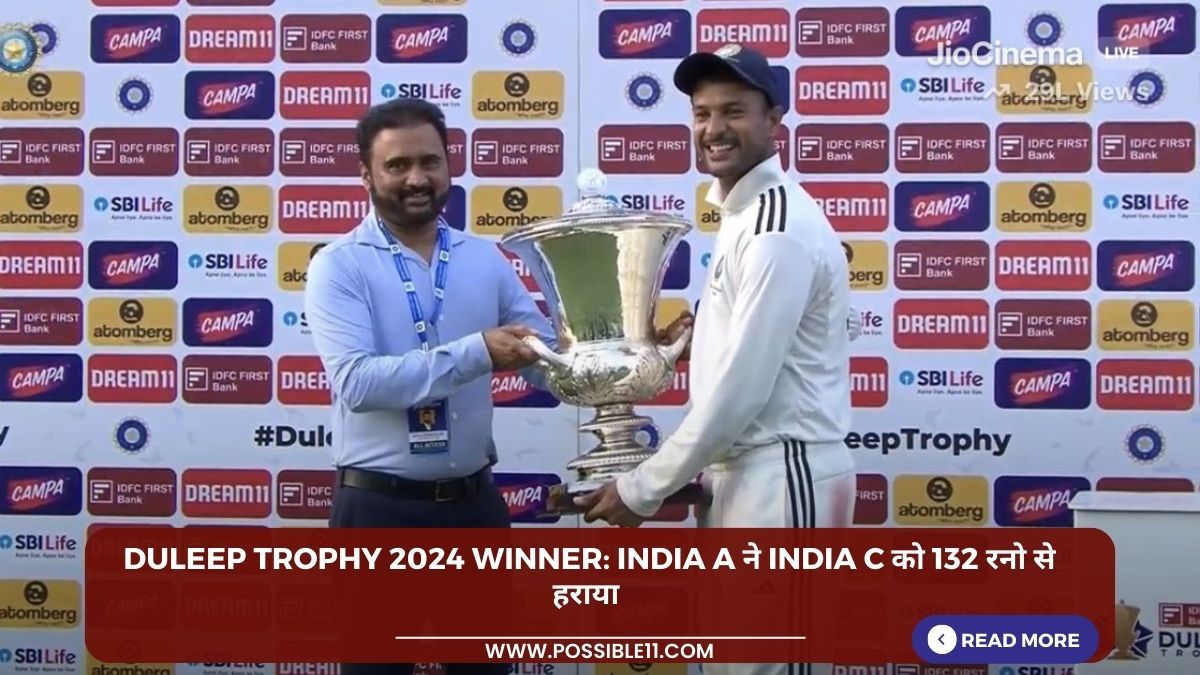 Duleep Trophy 2024 Winner: India A ने India C को 132 रनो से हराया in Hindi
