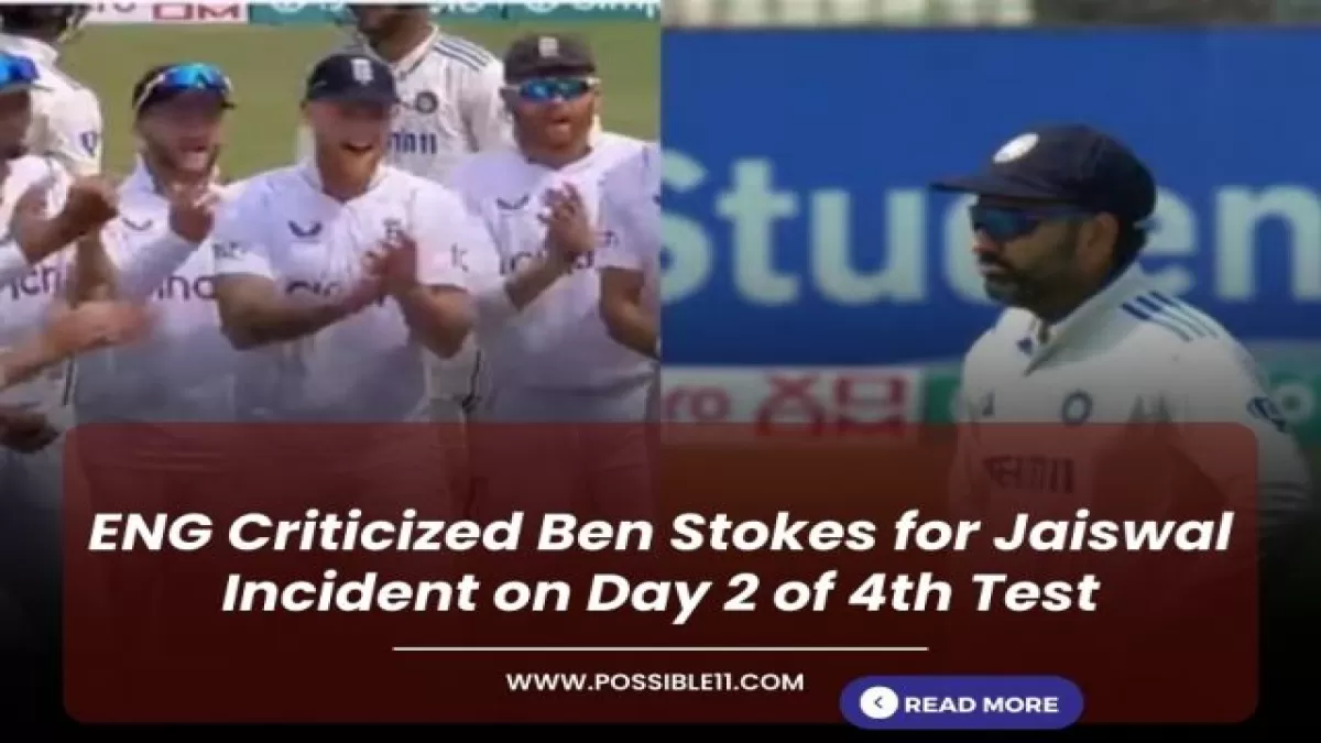 ENG Criticized Ben Stokes for Jaiswal Incident on Day 2 of 4th Test in Hindi