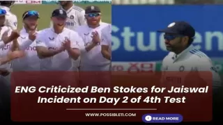 ENG Criticized Ben Stokes for Jaiswal Incident on Day 2 of 4th Test