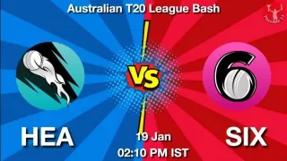 HEA vs SIX Dream11 Prediction in Hindi, Team, Fantasy Cricket Tips