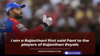 I am a Rajasthani first said Pant to the players of Rajasthan Royals