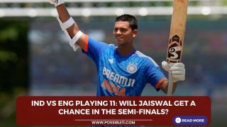 IND vs ENG Playing 11: Will Jaiswal get a chance in the semi-finals?