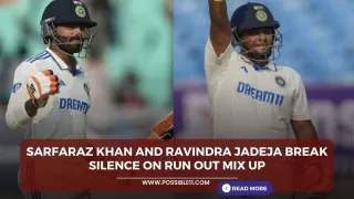IND vs ENG Test Match: Sarfaraz Khan and Ravindra Jadeja break silence on run out mix up