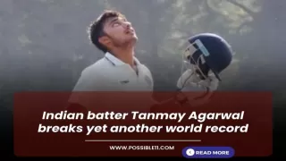 Indian batter Tanmay Agarwal breaks yet another world record