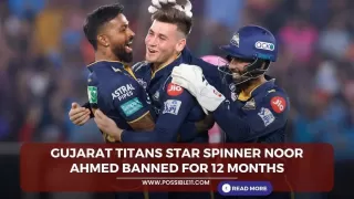 IPL 2024: Gujarat Titans star spinner Noor Ahmed banned for 12 months