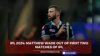 IPL 2024: Matthew Wade out of first two matches of IPL