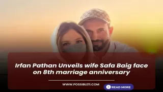 Irfan Pathan Unveils wife Safa Baig face on 8th marriage anniversary