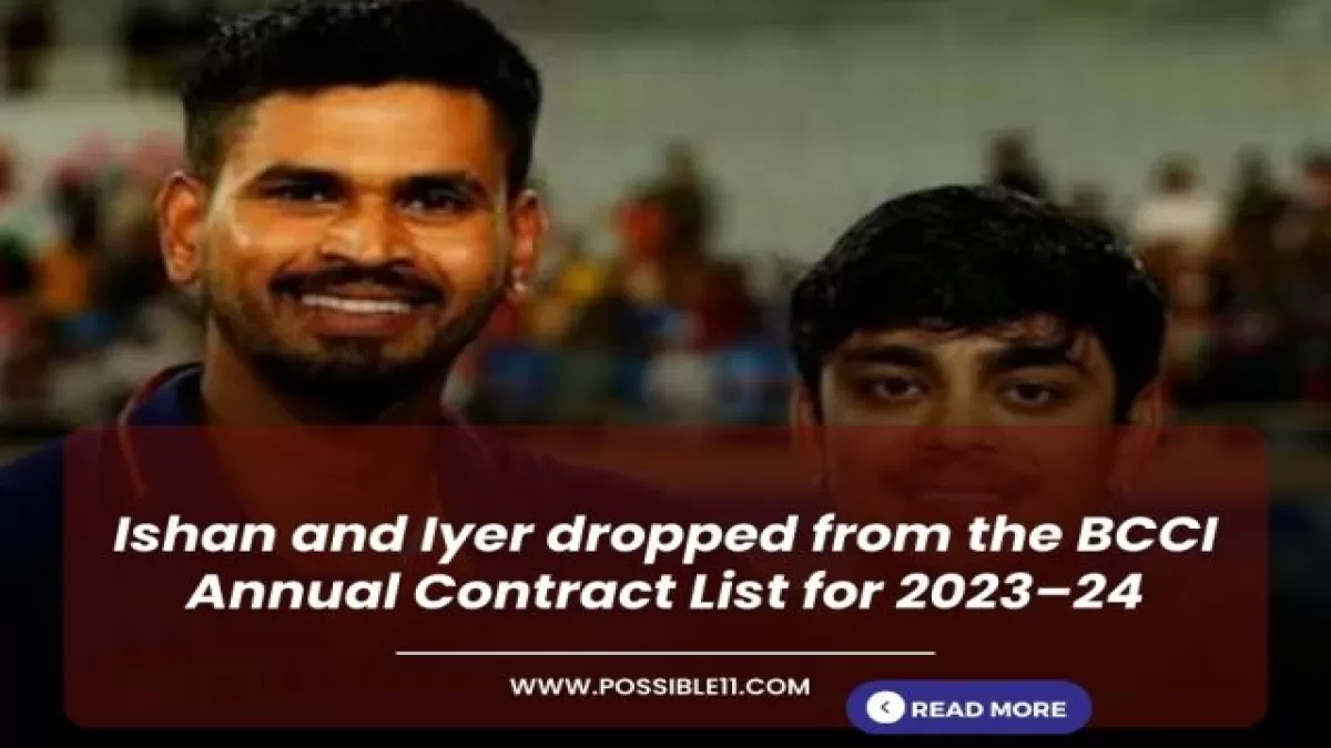 Ishan and Iyer dropped from BCCI Annual Contract List for 2023 to 24 in Hindi