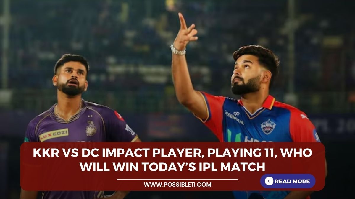 KKR vs DC Impact Player, Playing 11, Who will win today’s IPL match in Hindi