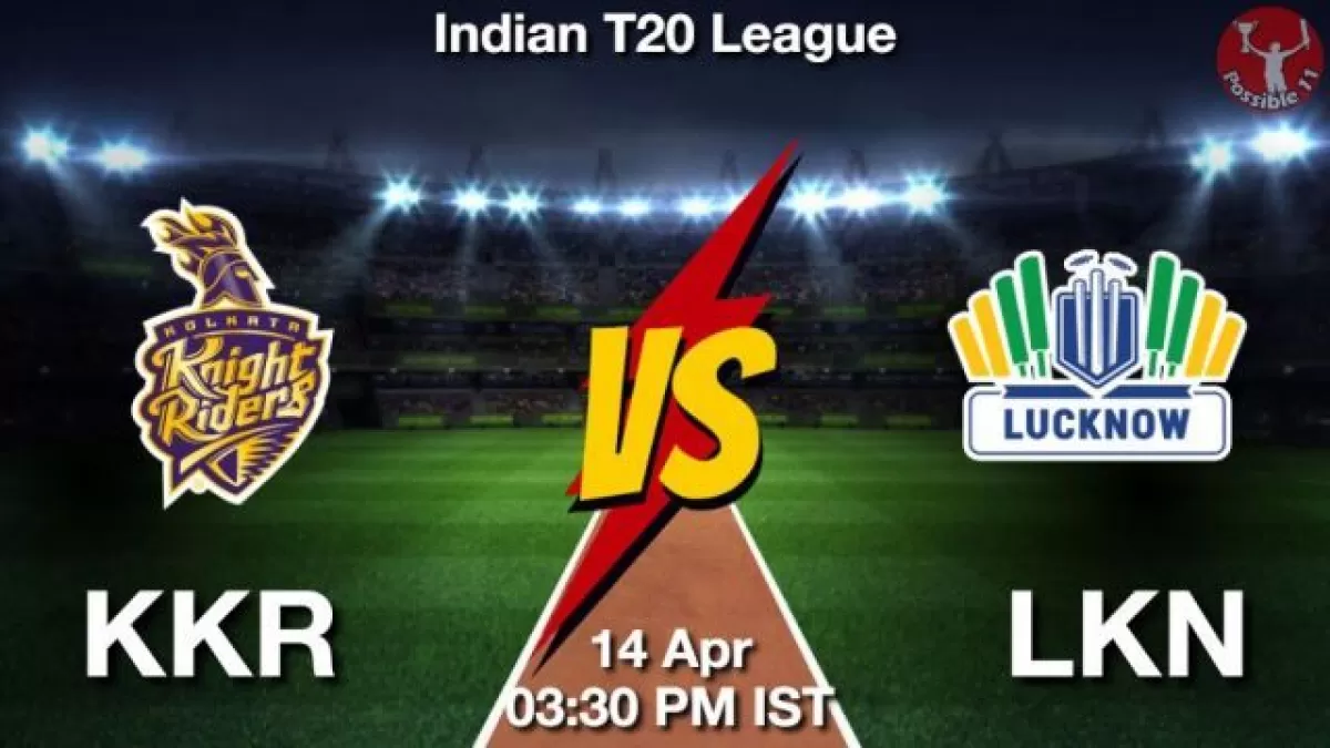 KKR vs LKN Dream11 Prediction in Hindi, Match Preview, Dream11 Team in Hindi