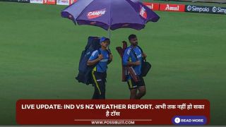 Live Update: IND vs NZ Weather Report, अभी तक नहीं हो सका है टॉस