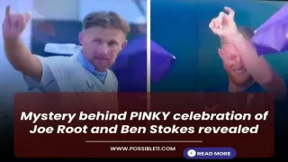 Mystery behind PINKY celebration of Joe Root and Ben Stokes revealed