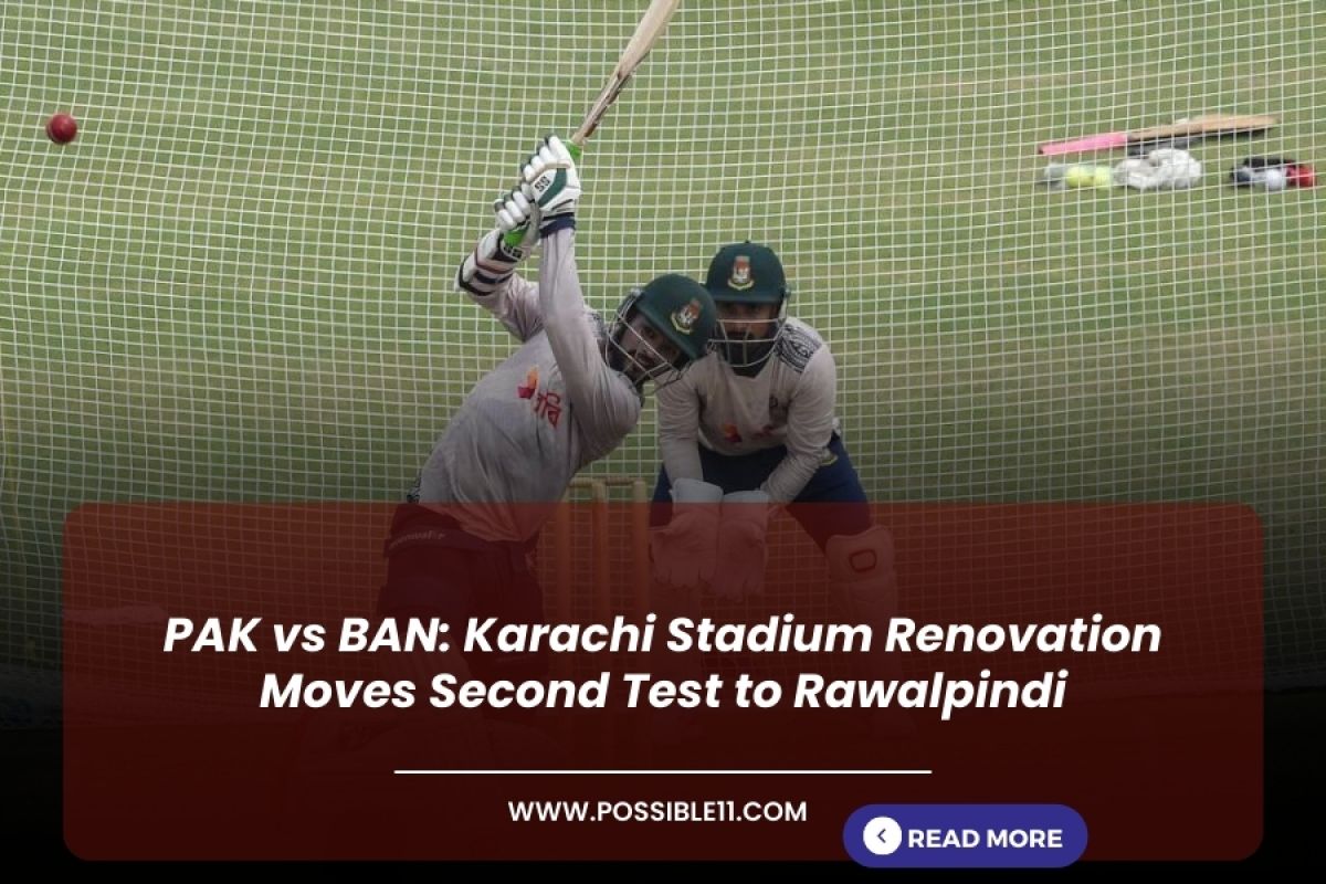 PAK vs BAN: Karachi Stadium Renovation Moves Second Test to Rawalpindi in Hindi
